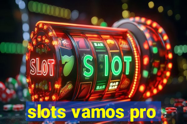 slots vamos pro